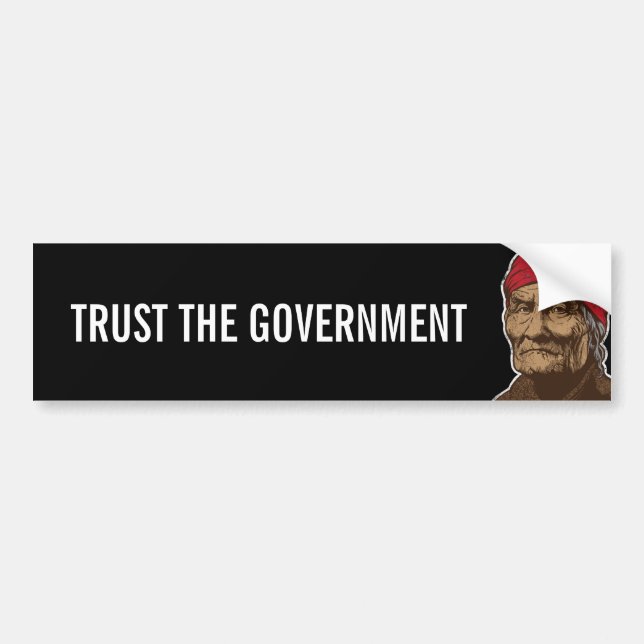 Geronimo Trust Government Bumper Sticker (Front)