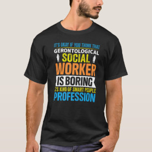 Gerontological Social Worker Occupation Gerontolog T-Shirt
