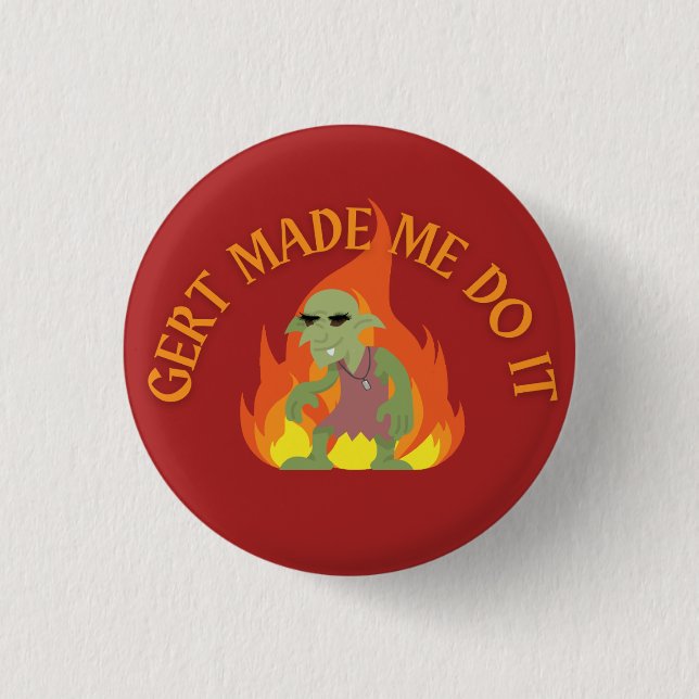 Gert Made Me Do It Button (Front)