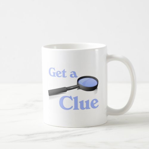 Get a Clue Coffee Mug