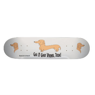 Get A Good Wiener, Dude! Skateboard Deck
