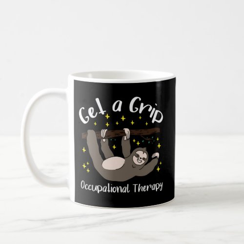 Get A Grip Occupational Therapist Pediatric Coffee Mug
