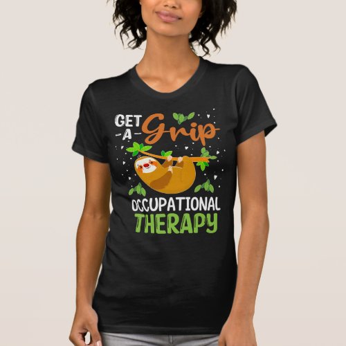 Get A Grip Occupational Therapy Funny Healthcare  T_Shirt