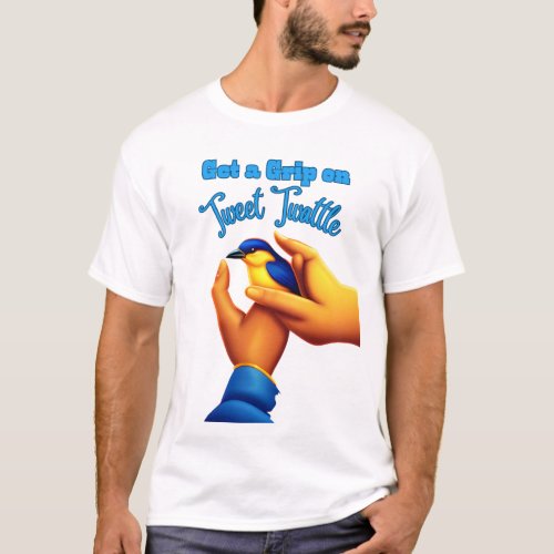 Get a grip on Tweet Twattle T_Shirt