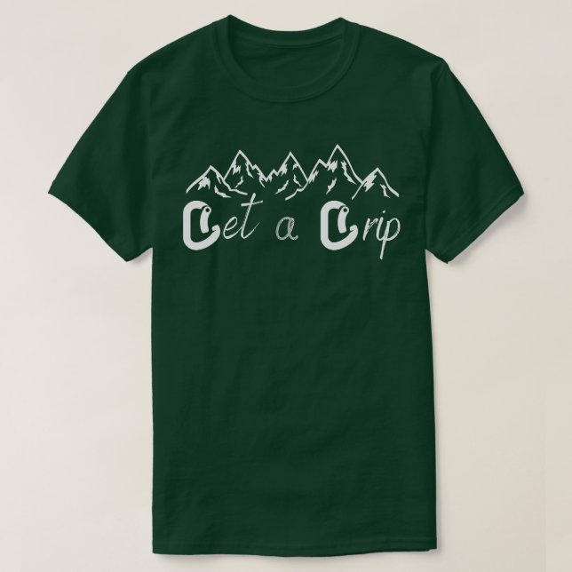 Get a Grip Rock climbing Climber lovers T-Shirt (Design Front)