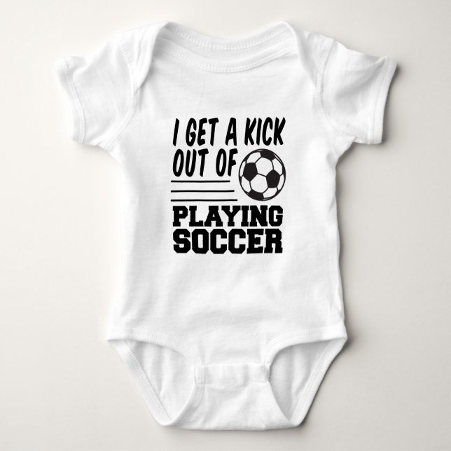 Get A Kick Out Of Soccer Baby Bodysuit (Front)