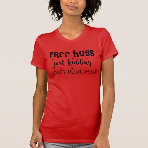 Get a Laugh with Our Free Hugs Just Kidding  T_Shirt