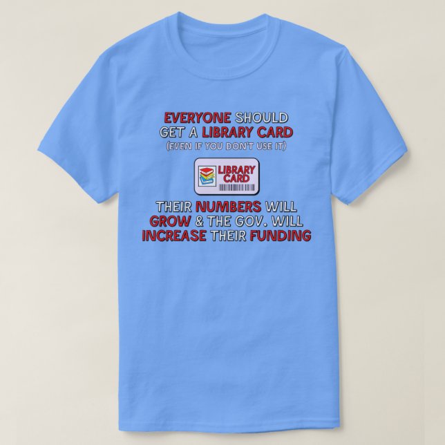 Get A Library Card Public Library Funding T-Shirt (Design Front)