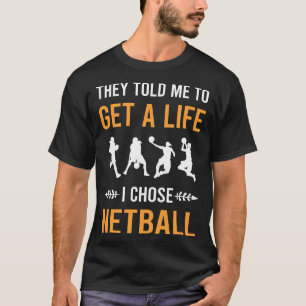 Get A Life Netball T-Shirt