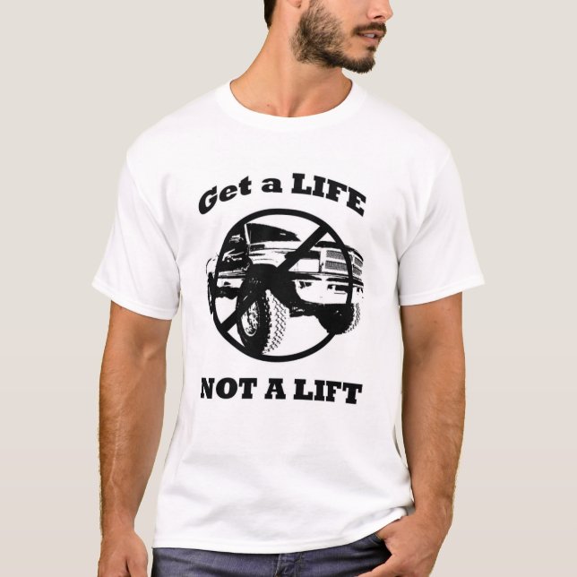 Get a Life Not a Lift T-Shirt (Front)