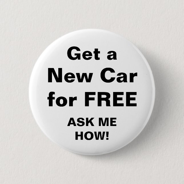 Get a New Car for FREE Pinback Button (Front)