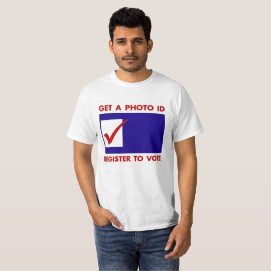 Get A Photo ID Register To Vote T Shirt Zazzle