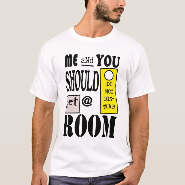 Get a Room T-Shirt (Front)