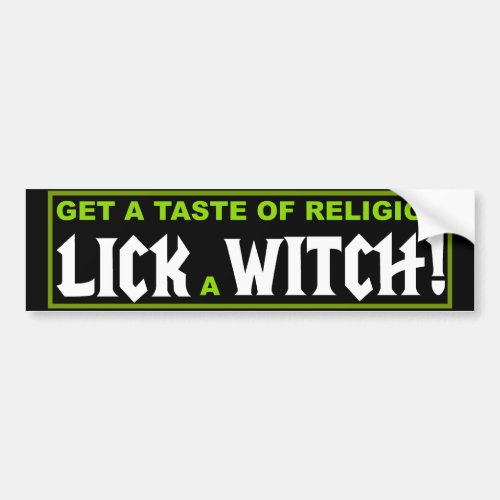 Get A Taste of Religion _ Lick a Witch Bumper Sticker