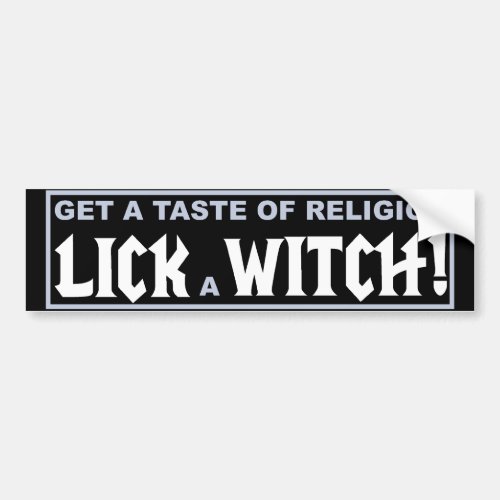 Get A Taste of Religion _ Lick a Witch Bumper Sticker