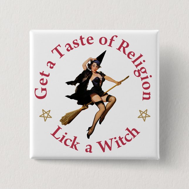Get A Taste Of Religion - Lick A Witch Pinback Button (Front)