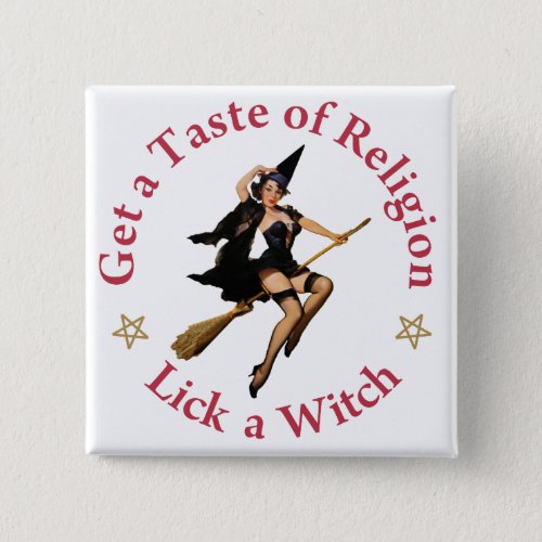 Get A Taste Of Religion _ Lick A Witch Pinback Button