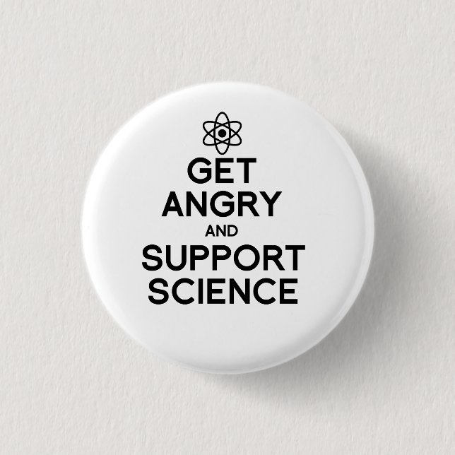 Get angry and support science button (Front)