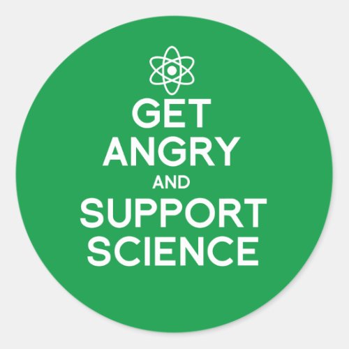 Get angry and support science classic round sticker