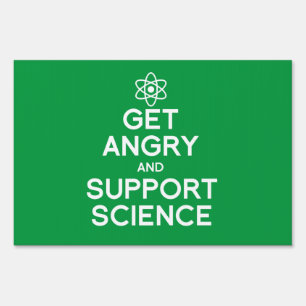 Get angry and support science sign