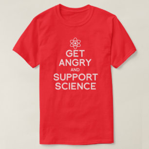 Get angry and support science T-Shirt