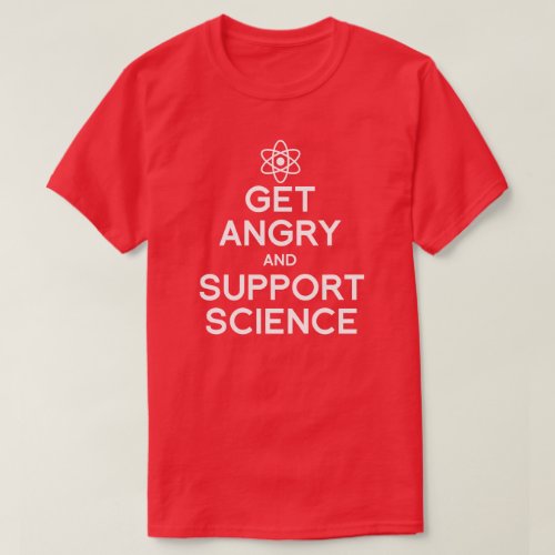 Get angry and support science T_Shirt