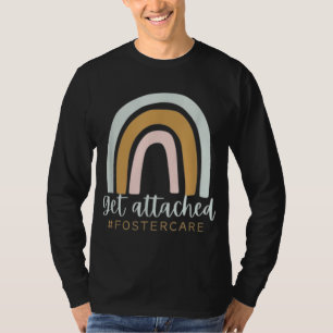 Get Attached Foster Care Gotcha Day Mom Biological T-Shirt