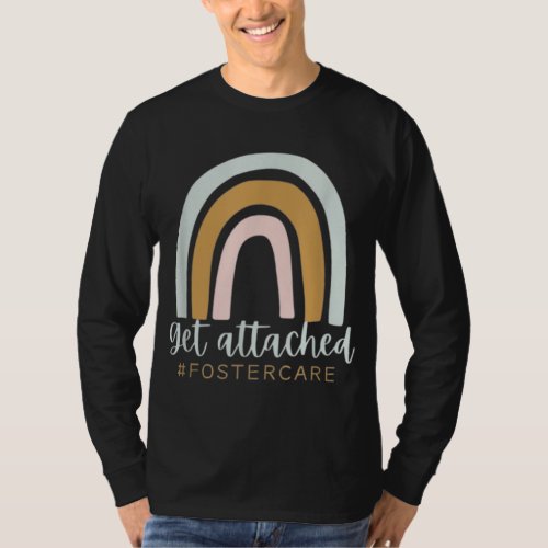 Get Attached Foster Care Gotcha Day Mom Biological T_Shirt