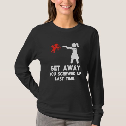 Get Away Cupid Girl Funny Anti Valentines Day Wome T_Shirt