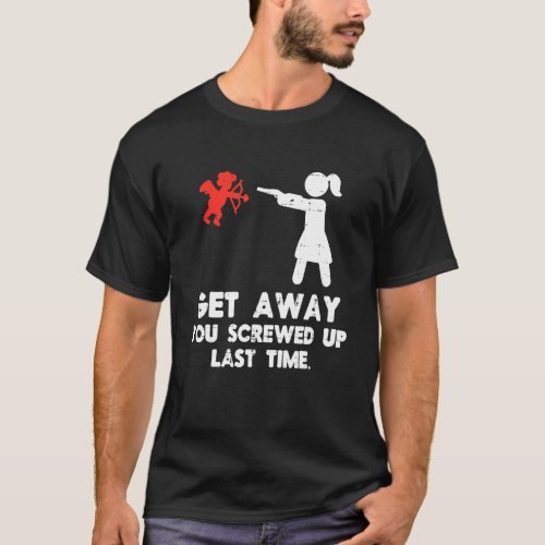 Get Away Cupid Girl Funny Anti Valentines Day Wome T_Shirt