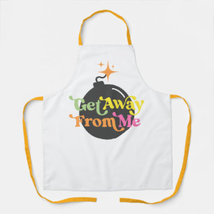 Get Away From Me Bomb Funny Snarky Cook Baking Apron