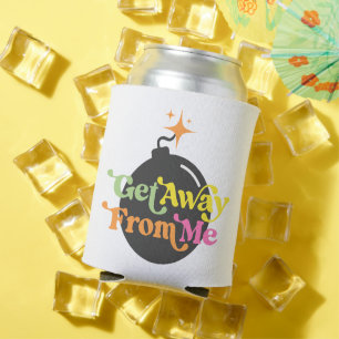Get Away From Me Bomb Funny Snarky Sarcastic Can Cooler