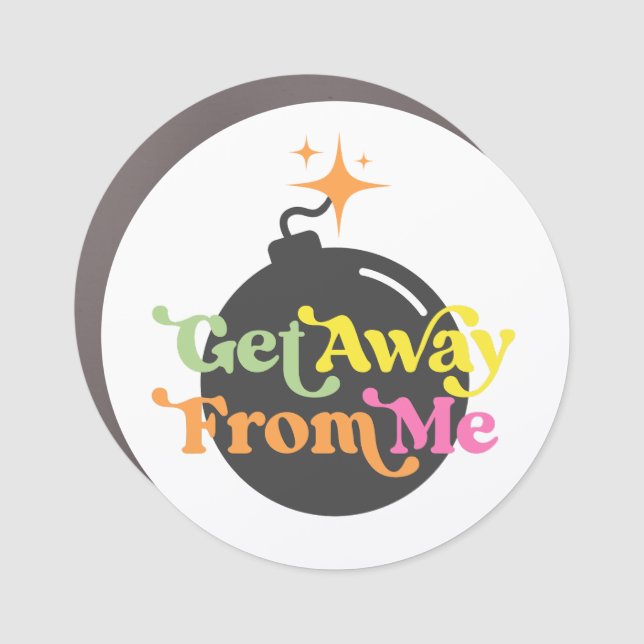 Get Away From Me Bomb Funny Snarky Sarcastic Car Magnet (Front)