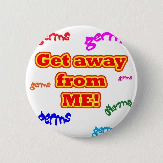 Get away from me germs! button (Front)
