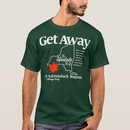 Get Away Upstate New York T_Shirt