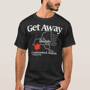 Get Away Upstate New York T-Shirt