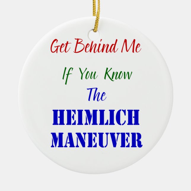 Get behind me if you know the Heimlich Maneuver Ceramic Ornament (Front)