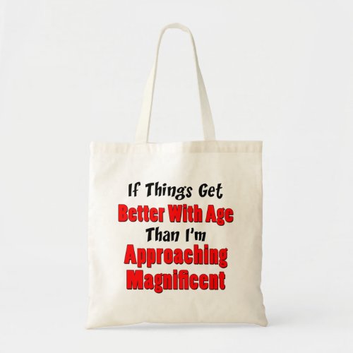 Get Better With Age Approaching Magnificent Tote