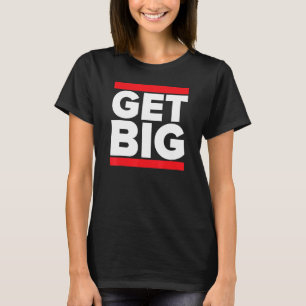Get Big Weight Lifting Gym Apparel Men's Wor T-Shirt