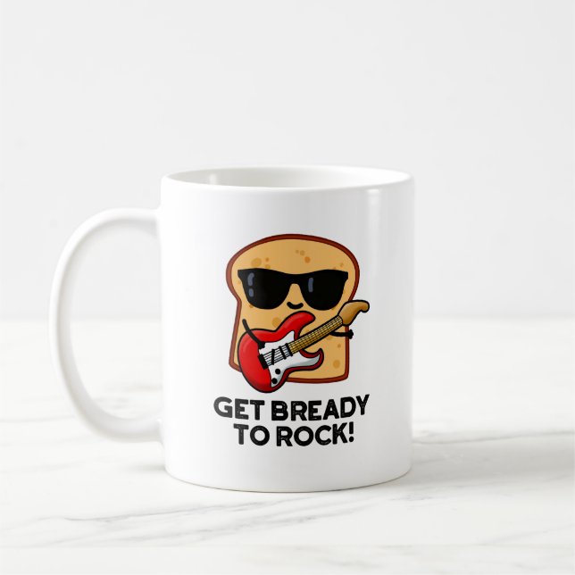 Get Bready To Rock Funny Rocker Bread Pun  Coffee Mug (Left)
