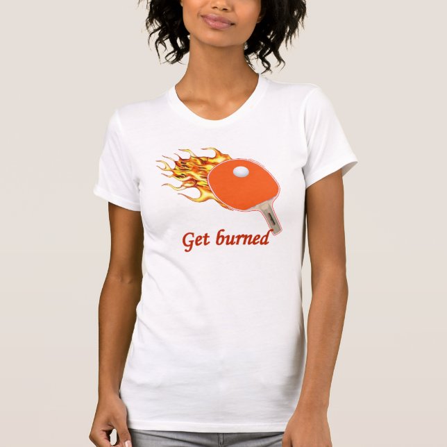 Get Burned Flaming Ping Pong T-Shirt (Front)