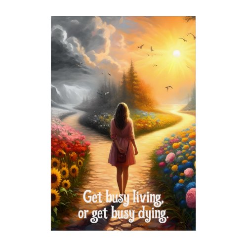 Get Busy Liing or Get Busy Dying Quote Acrylic Print