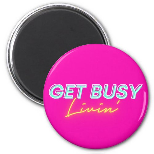 Get Busy Livin Collection Magnet