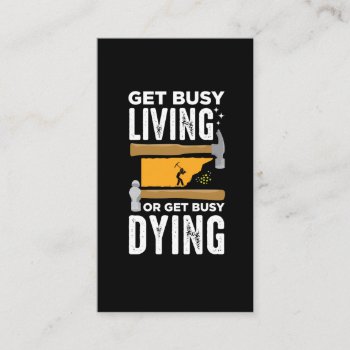 Get Busy Living Or Get Busy Dying Gold Mining Business Card by Designer_Store_Ger at Zazzle