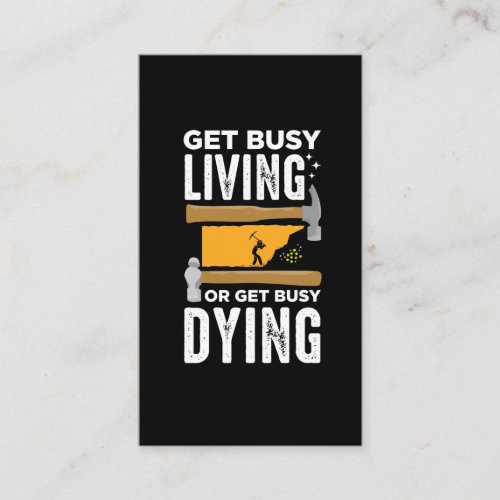 Get Busy Living or Get Busy Dying Gold Mining Business Card