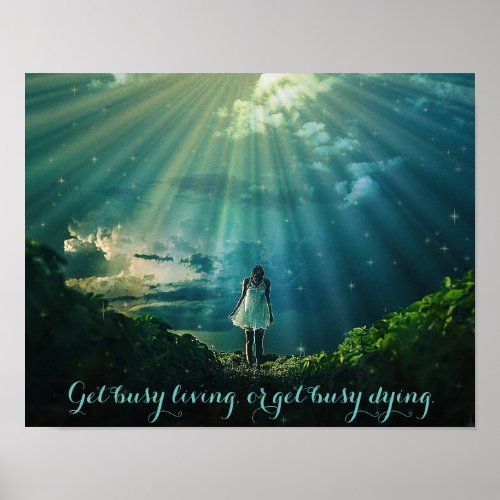 Get busy living  or get busy dying Poster