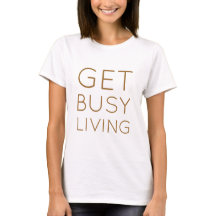get busy living