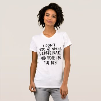 Get Caffinated T-shirt by KaleenaRae at Zazzle