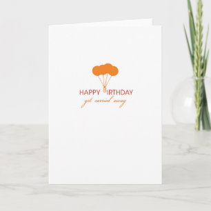 Get Carried Away Birthday Card