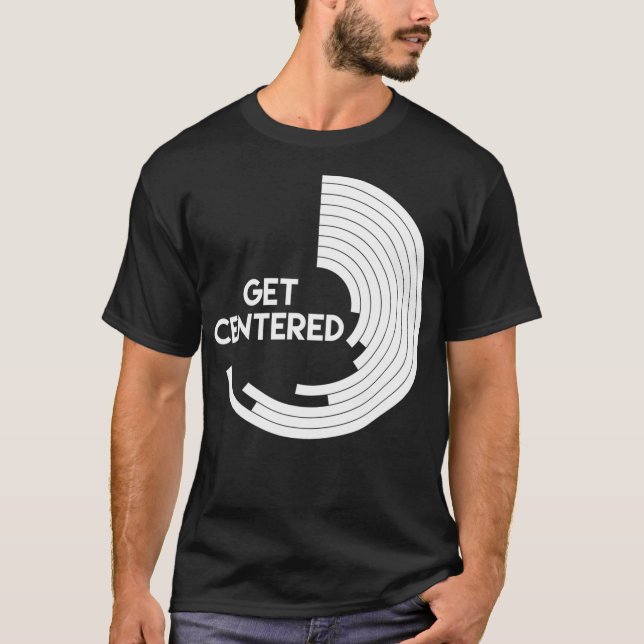 Get Centered Pottery Wheel Art Work Hobby T-Shirt (Front)
